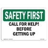 Signmission OSHA Sign, Call For Help Before Getting Up, 24in X 18in Aluminum, 18" W, 24" L, Landscape OS-SF-A-1824-L-10562